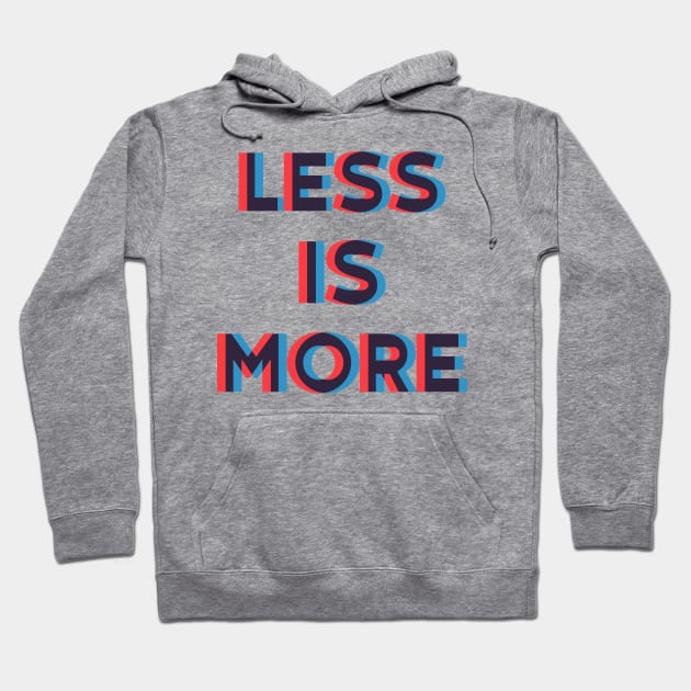 LESS IS MORE Hoodie by laimutyy